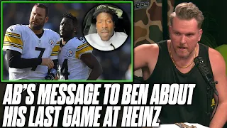 Antonio Brown Has Message For Big Ben Before Last Game At Heinz Field  Pat McAfee Reacts