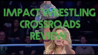 IMPACT WRESTLING CROSSROADS REVIEW | 3-8-17