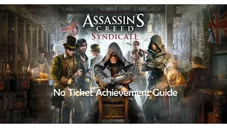 Assassins Creed Syndicate - No ticket achievement guide