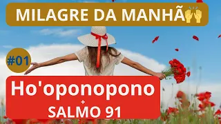 MILAGRE DA MANHÃ HO'OPONOPONO ORAÇÃO SALMO 91 | Bianca Araújo