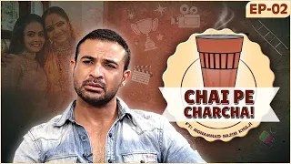 Mohammad Nazim On His Overnight Success, Downfall, Abusing Devoleena | Chai Pe Charcha Ep-2