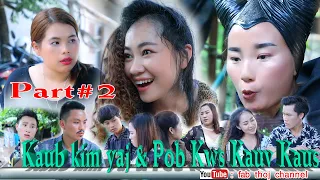 kaub kim yaj thiab pob kws kauv kaus part#2/fab thoj/mas lis xiam hlwb/hmong new movie/nam hmoob2021