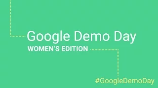 Google Demo Day: Women's Edition 2016