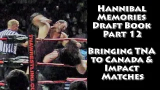 Hannibal Memories Part 12 - Brining TNA to Canada & Impact Matches