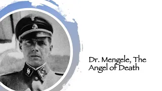 Dr Mengele, the Angel of Death