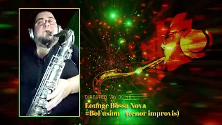 Lounge Bossa Nova #BoFusion -  (tenor improvis)