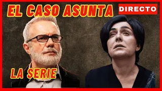 CASO ASUNTA - LA SERIE