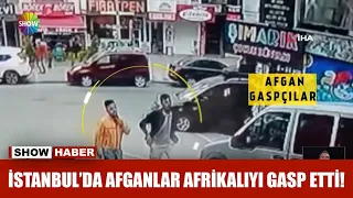 İstanbul'da Afganlar Afrikalıyı gasp etti!