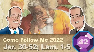 Scripture Gems S03E42-Come Follow Me: Jer. 30-52; Lamentations (Oct 17-23, 2022)