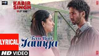 LYRICAL: Tera Ban Jaunga | Kabir Singh | Shahid K, Kiara A, Sandeep V | Tulsi Kumar, Akhil Sachdeva