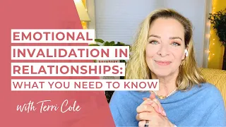 Emotional Invalidation in Relationships: What You Need to Know - Terri Cole
