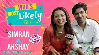 Who is Most Likely To | FT. | Simran Budharup & Akshay Kharodia | Exclusive | First India