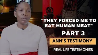 LIFE IS SPIRITUAL PRESENTS: ANN'S TESTIMONY  PART 3  - "I WAS  FORCED TO EAT HUMAN MEAT"
