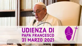 Papa Francesco: neanche una lacrima andrà perduta! [Udienza 31 marzo 2021]