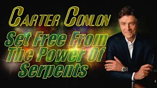 Carter Conlon  -  Set Free From The Power Of Serpents 🐍