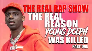 The Real Rap Show | Episode 30 | The Real Reason Young Dolph Was Killed | Part One