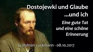 Eine gute Tat und eine schöne Erinnerung - Dostojewski und Glaube und ich Brüder Karamasow