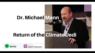 Dr. Michael Mann:  Return of the Climate Jedi