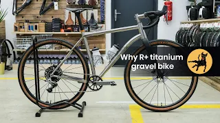 Why R+ custom titanium gravel bike built by Loose Cycles
