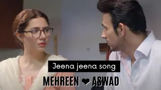 Mehreen X Aswad Vm || Jeena Jeena || Hum kahan kay sachey thy