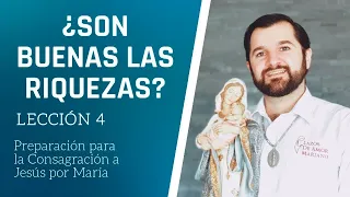 Lección 4:  ¿Son buenas las riquezas? | Consagración a Jesús por María en 33 días.