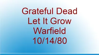 Grateful Dead - Let It Grow - Warfield - 10/14/80