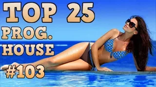 [Top 25] Progressive House Tracks 2017 #103 [August 2017]