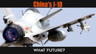 What future for China's J-10 while the J-16 and J-20 are heavily built and upgraded?