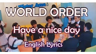 WORLD ORDER - Have a nice day (ENGLISH LYRICS)