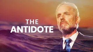 THE ANTIDOTE - Powerful Life Advice | Jordan Peterson