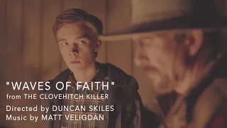 Waves of Faith - Music from "The Clovehitch Killer," by Matt Veligdan