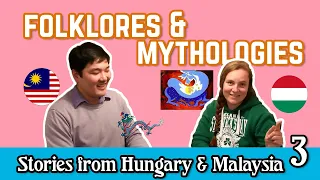 Folklore and Mythology Part 3 - Stories from Hungary and Malaysia