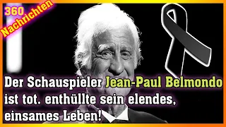 Der Schauspieler Jean-Paul Belmondo ist tot. enthüllte sein elendes, einsames Leben!