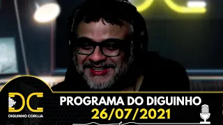 Programa do Diguinho  -  26/07/2021