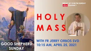 Live 10:15 AM Holy Mass with Fr Jerry Orbos SVD - April 25 2021,  4th Sunday of Easter