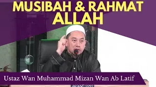 Musibah & Rahmat Allah - Ustaz Wan Mizan