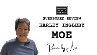 Harley Ingleby Moe Surfboard Review by Ann Harakawa