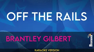 Off The Rails - Brantley Gilbert (KARAOKE)