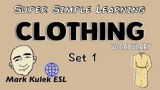 Clothing (set 1) - Super Simple Learning (vocabulary) | Learn English - Mark Kulek ESL