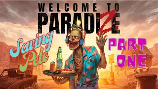 Welcome to ParadiZe--AMAZING and FUNNY zombie survival...where is PETE?