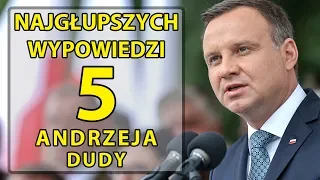 5 najgłupszych wypowiedzi Andrzeja Dudy.