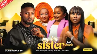 MY BIG SISTER (Full Movie) Maurice Sam, Sonia Uche, Ebube Obio, Ebele 2023 Nigerian Nollywood Movie