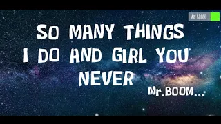 So many things I do and girl you never song lyrics video | #MrBOOMLyrics-quad