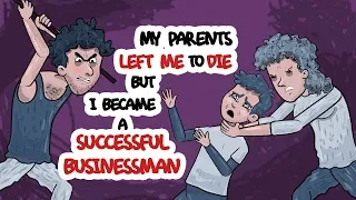 My Parents Left Me to Die  But I Became a Successful Businessman