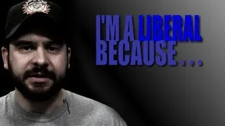 I'm a Liberal Because . . .