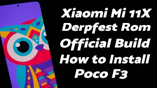 Xiaomi Mi 11X | Install Official Derpfest Rom | Android 11 | Poco F3 | TWRP | Detailed Tutorial