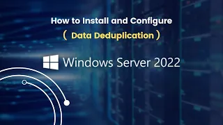 How to Install and Configure Data Deduplication on Windows Server 2022