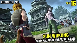 SUN WUKONG SIAP HAJAR JENDRAL SURGA SELATAN | XI XING JI SUN WUKONG 16