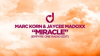 Marc Korn & Jaycee Madoxx - Miracle (Empyre One Radio Edit)