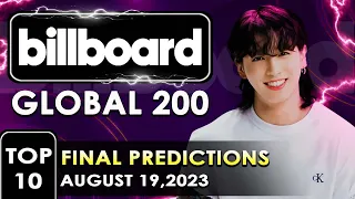 Top 10 Billboard Global 200 FINAL PREDICTIONS | August 19,2023